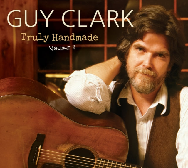 Clark, Guy - Truly Handmade Volume One