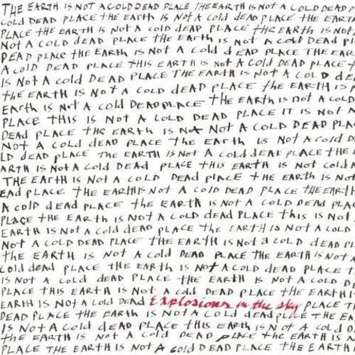 Explosions in the Sky - The Earth Is Not a Cold Dead Place (Anniversary Edition)