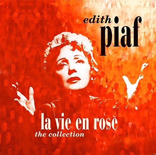 Piaf, Edith - La Vie En Rose: The Collection