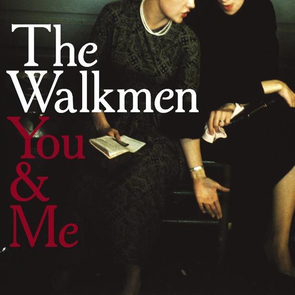 Walkmen, The - You & Me