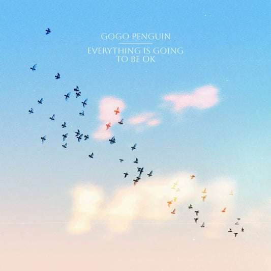 Gogo Penguin - Everything Is Going To Be Ok (Clear Vinyl, With Bonus 7") - 196587769918 - LP's - Yellow Racket Records