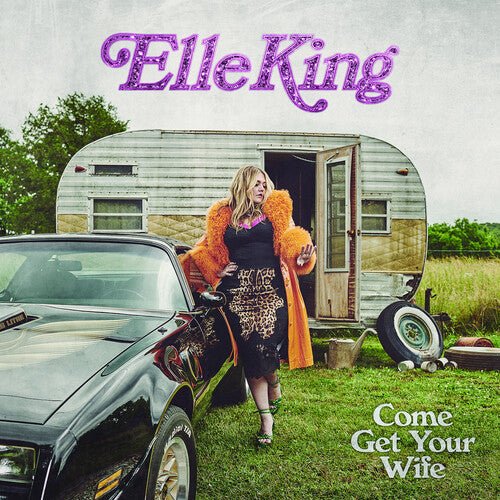 King, Elle - Come Get Your Wife - 196587651015 - LP's - Yellow Racket Records