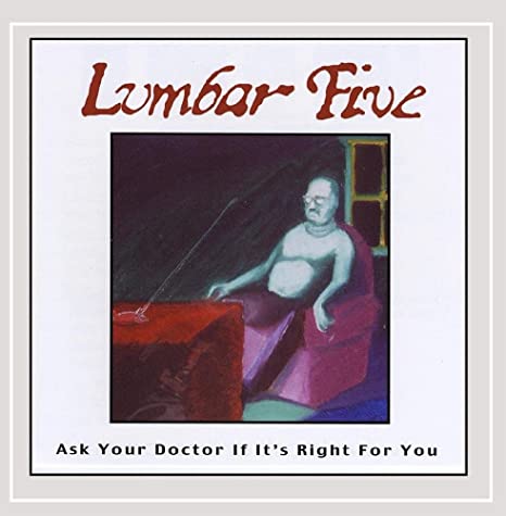 Lumbar Five - Ask Your Doctor If It's Right For You (CD) - 804823045077 - CD's - Yellow Racket Records