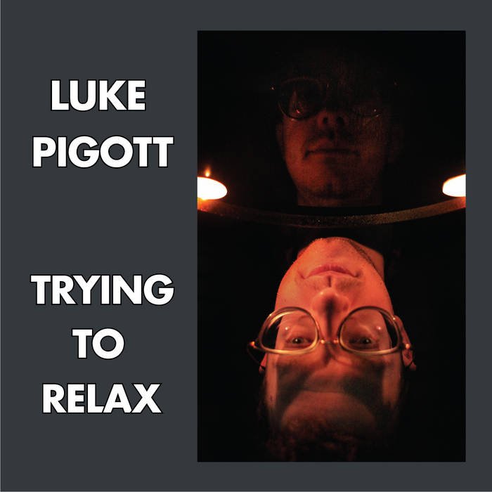 Pigott, Luke - Trying To Relax (Silver Cassette) - N - Trying To Relax (Silver Cassette) - Cassettes - Yellow Racket Records