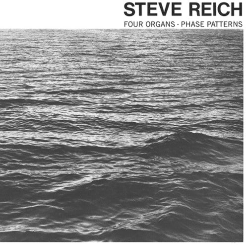 Reich, Steve - Four Organs / Phase Patterns - 855985006963 - LP's - Yellow Racket Records