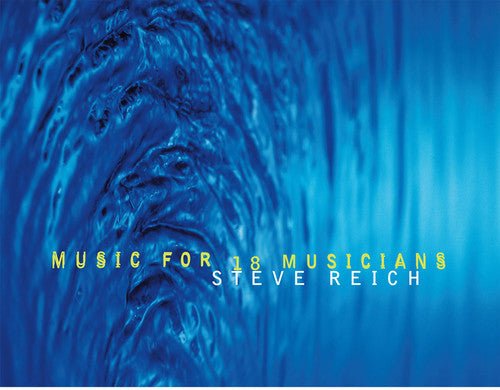 Reich, Steve - Music for 18 Musicians (140 Gram) - 075597958157 - LP's - Yellow Racket Records
