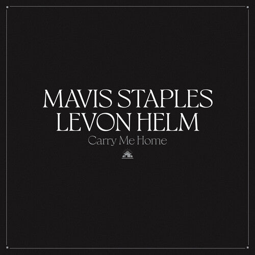 Staples, Mavis & Levon Helm - Carry Me Home (IEX) - 045778785988 - Vinyl LP's - Yellow Racket Records