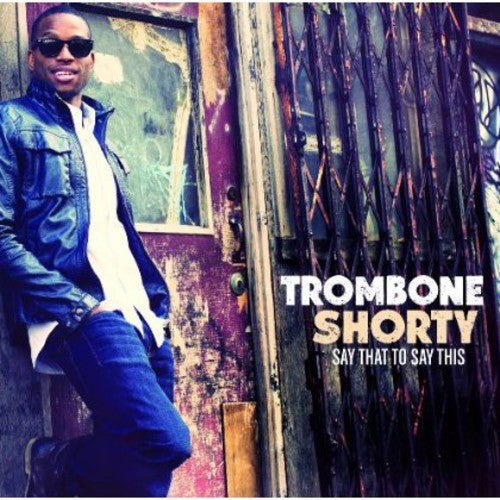 Trombone Shorty - Say That to Say This (CD) - 602537364923 - CD's - Yellow Racket Records