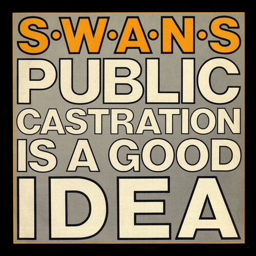 Swans - Public Castration Is a Good Idea (Indie Exclusive)