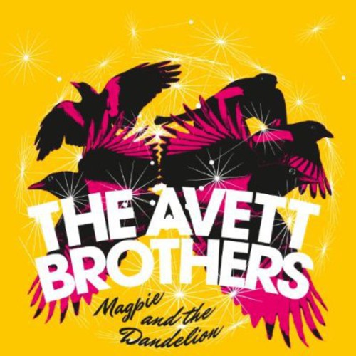 Avett Brothers, The - Magpie & The Dandelion
