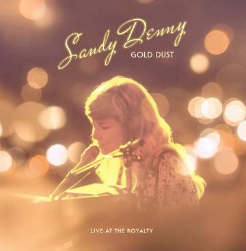 Denny, Sandy - Gold Dust Live At The Royalty (RSD 2022)