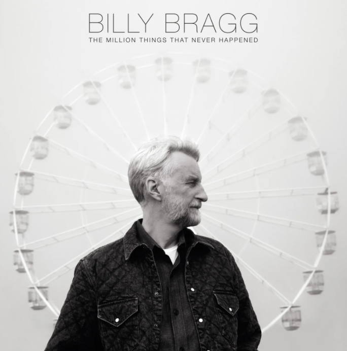 Bragg, Billy - A Million Things That Never Happened