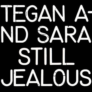 Tegan / Sara - Still Jealous