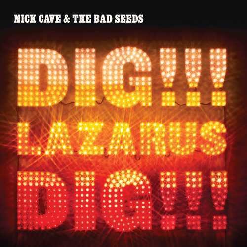 Cave, Nick & The Bad Seeds - Dig Lazarus Dig