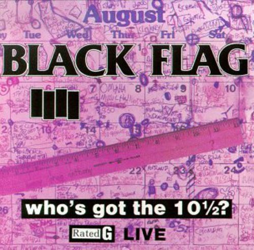 Black Flag - Who's Got the 10 1/2?