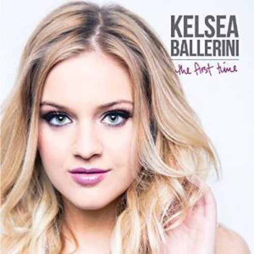Ballerini, Kelsea - First Time