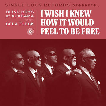 Blind Boys Of Alabama - I Wish I Knew How It Would Feel To Be Free (7") (RSD 2021)
