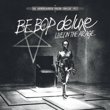 Be Bop Deluxe - Live In The Air Age: Hammersmith Odeon Concert 77 (RSD 2022)