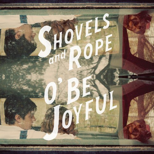 Shovels & Rope - O Be Joyful (180 Gram) - 803020161917 - LP's - Yellow Racket Records