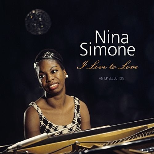 Simone, Nina - I Love to Love: EP Selection (Holland) - 8719039002320 - LP's - Yellow Racket Records