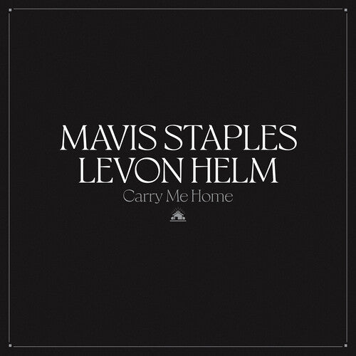 Staples, Mavis & Levon Helm - Carry Me Home (IEX) - 045778785988 - LP's - Yellow Racket Records