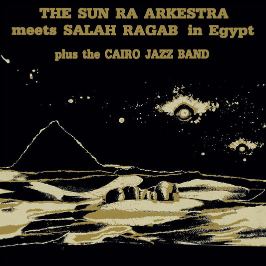 Sun Ra Arkestra & Salah Ragab - The Sun Ra Arkestra Meets Salah Ragab in Egypt - 4062548032413 - LP's - Yellow Racket Records