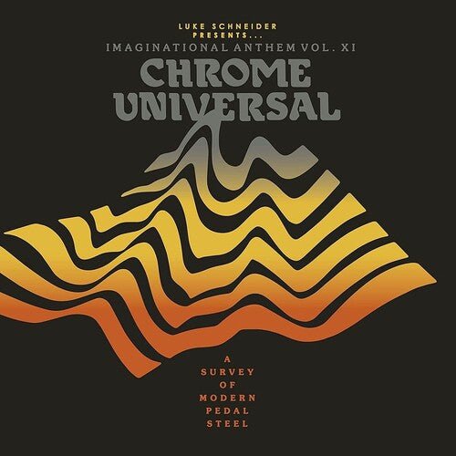 Various Artists / Schneider, Luke - Luke Schneider Presents Imaginational Anthem Vol. XI: Chrome Universal (SIGNED by Luke Schneider) - 856225005876 SIGNED - LP's - Yellow Racket Records