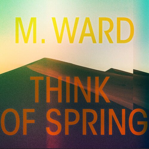 Ward, M. - Think Of Spring (Translucent Orange Vinyl) - 045778779093 - LP's - Yellow Racket Records
