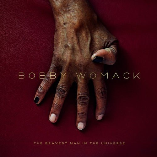 Womack, Bobby - Bravest Man in the Universe (MP3 Download) - 634904056117 - LP's - Yellow Racket Records
