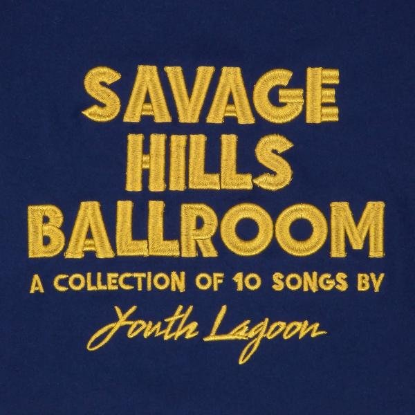 Youth Lagoon - Savage Hills Ballroom (Gatefold) - 767981151014 - LP's - Yellow Racket Records